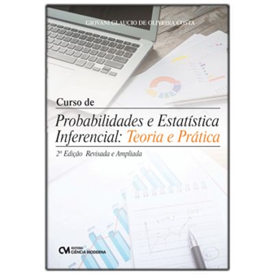 Curso-de-Probabilidade-e-Estatistica-Inferencial--Teoria-e-Pratica---2ª-Edicao-Revista-e-Ampliada Curso-de-Probabilidade-e-Estatistica-Inferencial--Teoria-e-Pratica---2ª-Edicao-Revista-e-Ampliada