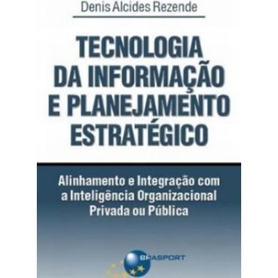 Tecnologia-da-Informacao-e-Planejamento-Estrategico--Alinhamento-e-Integracao-Organizacional-Privada-ou-Publica Tecnologia-da-Informacao-e-Planejamento-Estrategico--Alinhamento-e-Integracao-Organizacional-Privada-ou-Publica