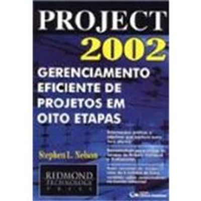 Project-2002--Gerenciamento-Eficiente-de-Projetos-em-Oito-Etapas Project-2002--Gerenciamento-Eficiente-de-Projetos-em-Oito-Etapas
