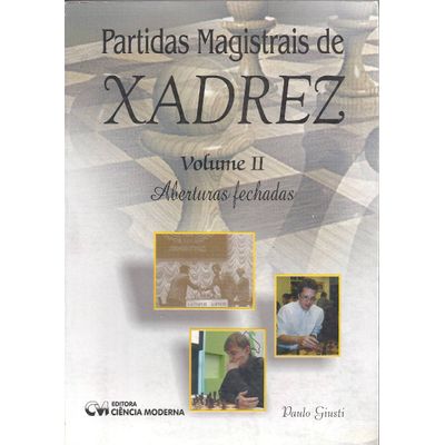 Partidas-Magistrais-de-Xadrez---Volume-2-Aberturas-Fechadas Partidas-Magistrais-de-Xadrez---Volume-2-Aberturas-Fechadas