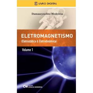 E-BOOK-Eletromagnetismo---Eletrostatica-e-Eletrodinamica---Volume-I