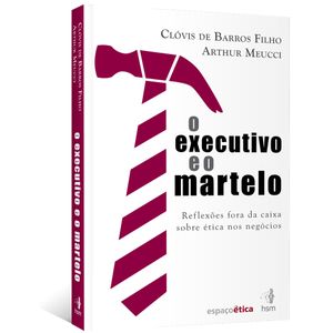 O-Executivo-e-o-Martelo--Reflexoes-fora-da-caixa-sobre-etica-nos-negocios