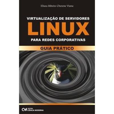 Virtualizacao-de-Servidores-Linux-Redes-Corporativas Virtualizacao-de-Servidores-Linux-Redes-Corporativas