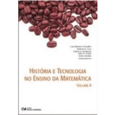 Historia-e-Tecnologia-no-Ensino-da-Matematica---Volume-II Historia-e-Tecnologia-no-Ensino-da-Matematica---Volume-II