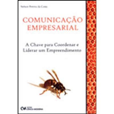 Comunicacao-Empresarial--A-Chave-para-Coordenar-e-Liderar-um-Empreendimento Comunicacao-Empresarial--A-Chave-para-Coordenar-e-Liderar-um-Empreendimento