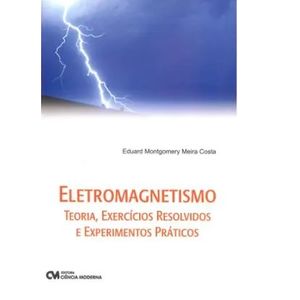 Eletromagnetismo---Teoria-Exercicios-Resolvidos-e-Experimentos-Praticos