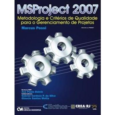 MS-Project-2007---Metodologia-e-Criterios-de-Qualidade-para-o-Gerenciamento-de-Projetos MS-Project-2007---Metodologia-e-Criterios-de-Qualidade-para-o-Gerenciamento-de-Projetos