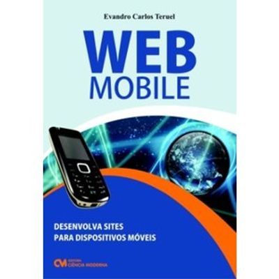 WEB-Mobile---Desenvolva-Sites-para-Dispositivos-Moveis-com-Tecnologias-de-Uso-Livre---WML-XHTML-MP-WCSS-PHP-e-JSP WEB-Mobile---Desenvolva-Sites-para-Dispositivos-Moveis-com-Tecnologias-de-Uso-Livre---WML-XHTML-MP-WCSS-PHP-e-JSP
