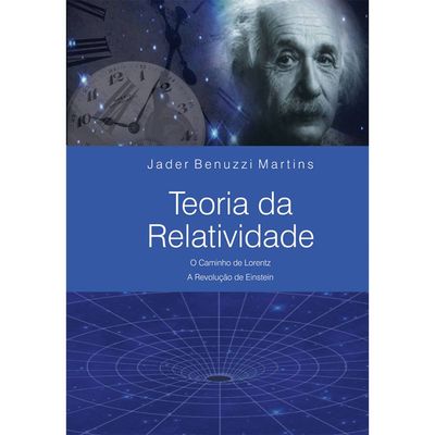 Teoria-da-Relatividade---O-Caminho-de-Lorentz---A-Revolucao-de-Einstein Teoria-da-Relatividade---O-Caminho-de-Lorentz---A-Revolucao-de-Einstein