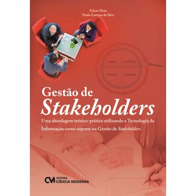 Gestao-de-Stakeholders---Uma-abordagem-teorico-pratica-utilizando-a-TI-como-suporte-na-Gestao-de-Stakeholders Gestao-de-Stakeholders---Uma-abordagem-teorico-pratica-utilizando-a-TI-como-suporte-na-Gestao-de-Stakeholders