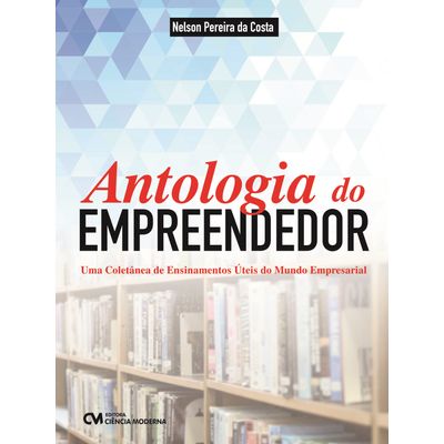 Antologia-do-Empreendedor---Uma-Coletanea-de-Ensinamentos-Uteis-do-Mundo-Empresarial Antologia-do-Empreendedor---Uma-Coletanea-de-Ensinamentos-Uteis-do-Mundo-Empresarial