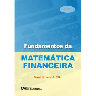 Fundamentos-da-Matematica-Financeira---2a.-Edicao-Revista-e-Ampliada Fundamentos-da-Matematica-Financeira---2a.-Edicao-Revista-e-Ampliada