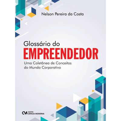 Glossario-do-Empreendedor--Uma-Coletanea-de-Conceitos-do-Mundo-Corporativo Glossario-do-Empreendedor--Uma-Coletanea-de-Conceitos-do-Mundo-Corporativo