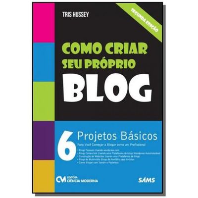 Como-Criar-seu-Proprio-BLOG---6-projetos-basicos-para-voce-comecar-a-blogar-como-um-profissional Como-Criar-seu-Proprio-BLOG---6-projetos-basicos-para-voce-comecar-a-blogar-como-um-profissional
