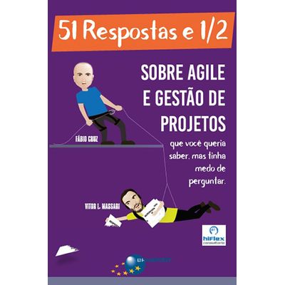 51-Respostas-e-1-2-sobre-Agile-e-Gestao-de-Projetos 51-Respostas-e-1-2-sobre-Agile-e-Gestao-de-Projetos