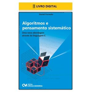 E-BOOK-Algoritmos-e-Pensamento-Sistematico---Uma-nova-abordagem-atraves-da-linguagem-C