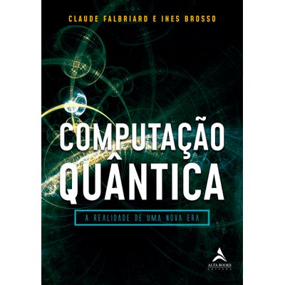 LIVRO-Computacao-Quantica--A-realidade-de-uma-nova-era LIVRO-Computacao-Quantica--A-realidade-de-uma-nova-era