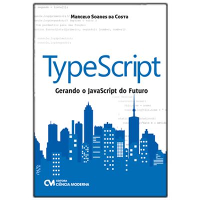 TypeScript---Gerando-o-JavaScript-do-Futuro TypeScript---Gerando-o-JavaScript-do-Futuro