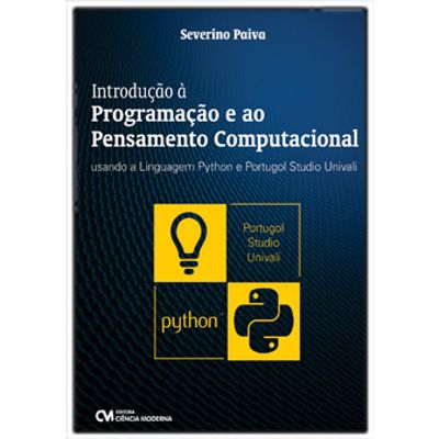 Introducao-a-Programacao-e-ao-Pensamento-Computacional-Usando-a-Linguagem-Python-e-Portugol-Studio-Univali Introducao-a-Programacao-e-ao-Pensamento-Computacional-Usando-a-Linguagem-Python-e-Portugol-Studio-Univali