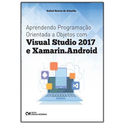 Aprendendo-Programacao-Orientada-a-Objetos-com-Visual-Studio-2017-e-Xamarin.Android Aprendendo-Programacao-Orientada-a-Objetos-com-Visual-Studio-2017-e-Xamarin.Android