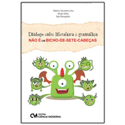 Dialogo-Entre-Literatura-e-Gramatica-Nao-e-Um-Bicho-De-Sete-Cabecas Dialogo-Entre-Literatura-e-Gramatica-Nao-e-Um-Bicho-De-Sete-Cabecas