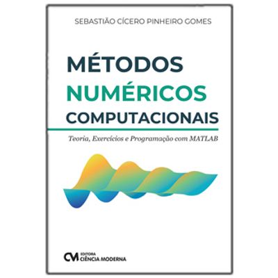 Metodos-Numericos-Computacionais---Teoria-Exercicios-e-Programacao-com-MATLAB Metodos-Numericos-Computacionais---Teoria-Exercicios-e-Programacao-com-MATLAB