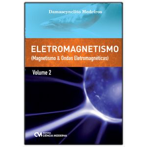 Eletromagnetismo---Volume-2---Magnetismo-e-Ondas-Eletromagneticas