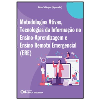 Metodologias-Ativas-Tecnologia-da-Informacao-no-Ensino-Aprendizagem-e-Ensino-Remoto-Emergencial-ERE Metodologias-Ativas-Tecnologia-da-Informacao-no-Ensino-Aprendizagem-e-Ensino-Remoto-Emergencial-ERE
