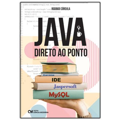 Java Direto Ao Ponto - Ciência Moderna Java Direto Ao Ponto Java Direto Ao Ponto - Ciência Moderna Java Direto Ao Ponto