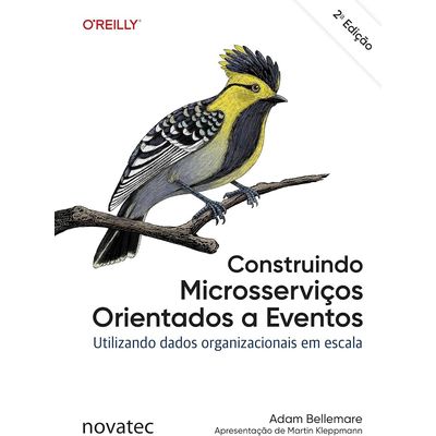 Construindo Microsserviços Orientados a Eventos - 2ª Edição - Novatec Construindo Microsserviços Orientados a Eventos - 2ª Edição